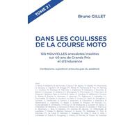 Dans les coulisses de la course moto - Tome 2: 100 NOUVELLES anecdotes insolites sur 40 ans de Grands Prix et d'Endurance - Confessions, exploits et entourloupes du paddock
