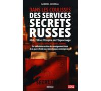Dans les coulisses des Services Secrets Russes : KGB, FSB et l'Empire de l'Espionnage: Novitchok, Navalny, Crimée, Ukraine : les opérations secrètes ... froide aux cyberattaques contemporaines