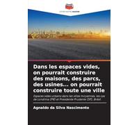 Dans les espaces vides, on pourrait construire des maisons, des parcs, des usines... on pourrait construire toute une ville: Espaces vides urbains ... ... (PR) et Presidente Prudente (SP), Brésil