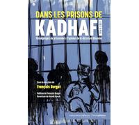 Dans les prisons de Kadhafi. 1969-2011: Témoignage de prisonniers d’opinion de la dictature libyenne (1969-2011)