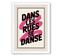 Dans Les Rues Se Danse Typography Framed Wall Art Print A2 (59.4×42cm) White, Wall Decor for Living Room, Bedroom, Office & Home, Ready to Hang, Art Gift