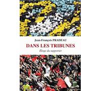 Dans Les Tribunes: Eloge Du Supporter (Romans, Essais, Poesie, Documents)