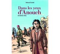 Dans les yeux d'Anouch: Armenie 1915