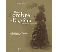 Dans l'ombre d'Eugénie - la dernière impératrice en exil