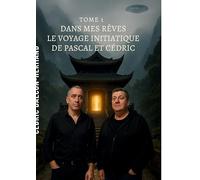 Dans mes rêves - Tome 1: Le Voyage Initiatique de Pascal et Cédric