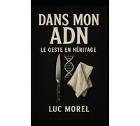 Dans mon ADN: Le geste en héritage (Romans & Contes)