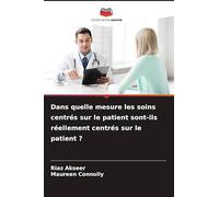 Dans quelle mesure les soins centrés sur le patient sont-ils réellement centrés sur le patient ?