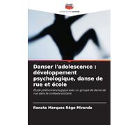 Danser l'adolescence: développement psychologique, danse de rue et école