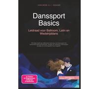 Danssport Basics: Leidraad voor Ballroom, Latin en Wedstrijddans (Sport)