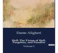 Dante Aligheri Hell: The Vision of Hell, Purgatory, & Paradise:Volume I Dante Aligheri Multicolor