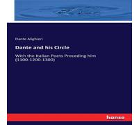Dante Alighieri Dante & his Circle:With the Italian Poets Preceding him Dante Alighieri Multicolor