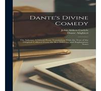 Dante Alighieri Dante's Divine Comedy: The Inferno: A Literal Prose Translation in White Dante Alighieri White