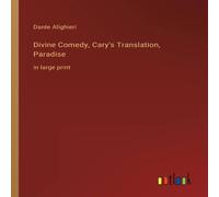 Dante Alighieri Divine Comedy, Cary's Translation, Paradise:in large print Dante Alighieri Multicolor