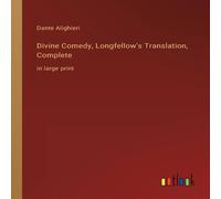 Dante Alighieri Divine Comedy, Longfellow's Translation, Complete:in large print Dante Alighieri Multicolor