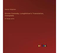 Dante Alighieri Divine Comedy, Longfellow's Translation, Complete:in large print Dante Alighieri Multicolor