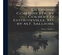 Dante Alighieri La Divine Comedie [Tr. by Colbert D' Estouteville, Ed. by M.F Dante Alighieri Multicolor