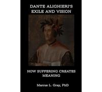 Dante Alighieri’s Exile and Vision: How Suffering Creates Meaning