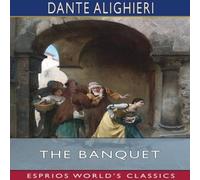 Dante Alighieri The Banquet (Esprios Classics): Translated by Elizabeth Price Dante Alighieri Multicolor