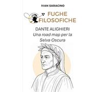 Dante Alighieri: Una road map per la Selva Oscura: 5 (Fughe Filosofiche)