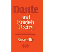 Dante and English Poetry: Shelley to T. S. Eliot