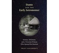 Dante and the Early Astronomer: Science, Adventure, and a Victorian Woman Who Opened the Heavens
