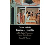 Dante and the Practice of Humility: A Theological Commentary on the Divine Comedy