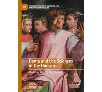 Dante and the Sciences of the Human: Medicine, Physics, and the Soul (Palgrave Studies in Medieval and Early Modern Medicine)