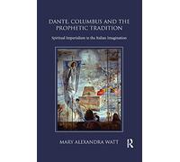 Dante, Columbus and the Prophetic Tradition: Spiritual Imperialism in the Italian Imagination