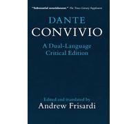 Dante: Convivio: A Dual-Language Critical Edition