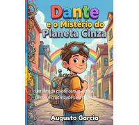 Dante e o Mistério do Planeta Cinza.: Um livro de colorir com aventura, ciência e criatividade para crianças. (As Aventuras do Mestre das Cores)