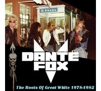 Dante Fox - The Roots Of Great White 1978-1982