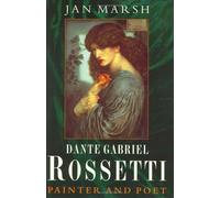 Dante Gabriel Rossetti: A Biography