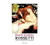 Dante Gabriel Rossetti and the Pre-Raphaelite Movement