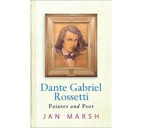 Dante Gabriel Rossetti: Painter And Poet