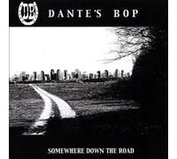 Dante S Bop - Somewhere Down the Road
