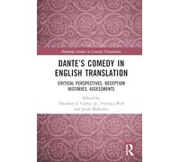 Dante’s Comedy in English Translation: Critical Perspectives, Reception Histories, Assessments (Routledge Studies in Literary Translation)