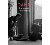 Dante: The Invention of Celebrity
