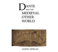 Dante & the Medieval Other World: 8 (Cambridge Studies in Medieval Literature, Series Number 8)