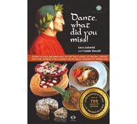 DANTE, WHAT DID YOU MISS?: TODAY’S CHEFS INTERPRET THE CUISINE OF HIS TIME THAT THE GREAT POET DID NOT KNOW HOW TO APPRECIATE (Italian and ... - A journey with the most famous people)