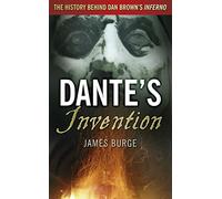 Dante's Invention: The History Behind Dan Brown's Inferno (Ancient Legends Retold)