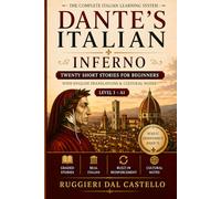 DANTE'S ITALIAN: INFERNO - Short Stories: Twenty Stories for Absolute Beginners (A1) with Full English Translations (DANTE'S ITALIAN COURSE - INFERNO - Level 1 of 7)