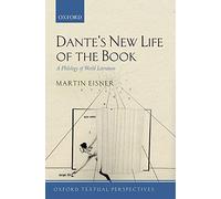 Dante's New Life of the Book: A Philology of World Literature (Oxford Textual Perspectives)