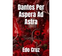 Dantes Per Aspera Ad Astra
