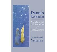 Dante's Revelation: A Study of the Life and Work of Dante Alighieri