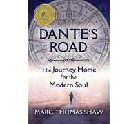 Dante's Road: The Journey Home for the Modern Soul