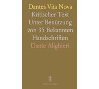 Dantes Vita Nova: Kritischer Text Unter Benützung von 35 Bekannten Handschriften
