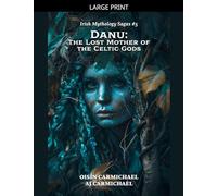 Danu: The Lost Mother of the Celtic Gods (5)