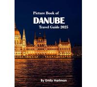 Danube: A Beautiful Visual Journey for Travel and Photography Lovers