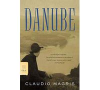 Danube: A Sentimental Journey from the Source to the Black Sea (FSG Classics)