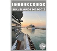 DANUBE CRUISE TRAVEL GUIDE 2025-2026